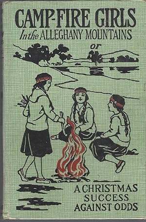 Seller image for Camp-fire Girls In The Alleghany Mountains Or A Christmas Success Against Odds for sale by BYTOWN BOOKERY