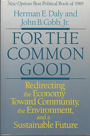 Imagen del vendedor de For Common Good: Redirecting The Economy Toward Community, The Environment, And A Sustainable Future a la venta por BYTOWN BOOKERY