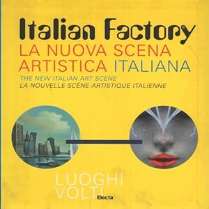 Seller image for Italian Factory La nuova scena artistica italiana - The new italian art scene - La nouvelle scne artistique italienne for sale by Di Mano in Mano Soc. Coop