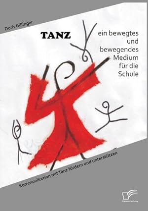 Seller image for TANZ  ein bewegtes und bewegendes Medium fr die Schule: Kommunikation mit Tanz frdern und untersttzen for sale by AHA-BUCH GmbH