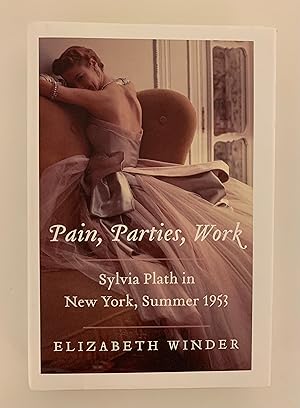 Immagine del venditore per Pain, Parties, Work: Sylvia Plath in New York, Summer 1953. venduto da Peter Scott