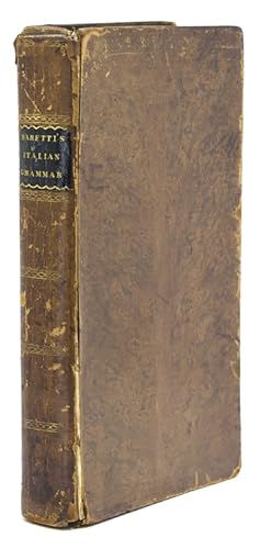 A Grammar of the Italian Language with a Copious Praxis of Moral Sentences, to which is added an ...