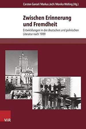 Zwischen Erinnerung und Fremdheit. Entwicklungen in der deutschen und polnischen Literatur nach 1...