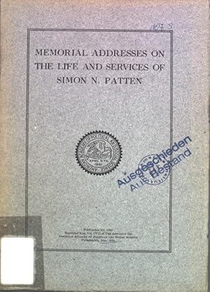 Memorial Addresses on the Life and Services of Simon N. Patten; Publication No. 1695, Reprinted f...