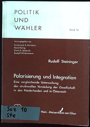 Bild des Verkufers fr Polarisierung und Integration : eine vergleichende Untersuchung d. strukturellen Versulung d. Gesellschaft in d. Niederlanden u. in sterreich. Politik und Whler ; Bd. 14 zum Verkauf von books4less (Versandantiquariat Petra Gros GmbH & Co. KG)