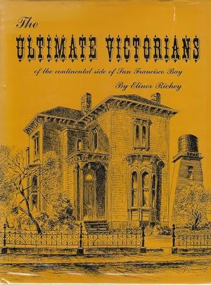 Seller image for The Ultimate Victorians Of The Continental Side Of San Francisco Bay for sale by Dan Glaeser Books