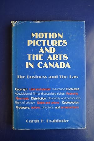 Bild des Verkufers fr Motion Pictures and the Arts in Canada: The Business and the Law zum Verkauf von The People's Co-op Bookstore