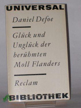 Bild des Verkufers fr Glck und Unglck der berhmten Moll Flanders . / Daniel Defoe. bertr. aus d. Engl. v. Johann Mattheson. Nachw. v. Robert Weimann zum Verkauf von Antiquariat Artemis Lorenz & Lorenz GbR