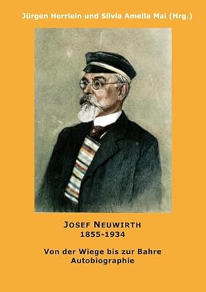 Imagen del vendedor de Autobiographie Josef Neuwirth (1855-1934) a la venta por BuchWeltWeit Ludwig Meier e.K.