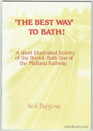 The Best Way To Bath:' A short illustrated history of the Bristol-Bath line of the Midland Railway