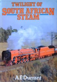 TWILIGHT OF SOUTH AFRICAN STEAM