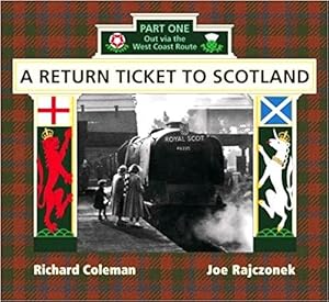 A RETURN TICKET TO SCOTLAND Part One: Out Via the West Coast Route