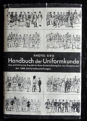 Bild des Verkufers fr Handbuch der Uniformkunde. Die militrische Tracht in ihrer Entwicklung bis zur Gegenwart. zum Verkauf von Antiquariat Seidel & Richter