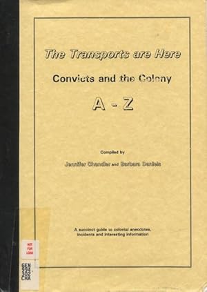 The transports are here : convicts and the colony A - Z.