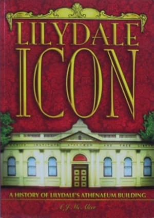 Lilydale icon : a history of Lilydale's Athenaeum building Volume three (3) 1960 - 2002.