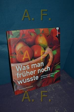 Bild des Verkufers fr Was man frher noch wusste : [400 Rezepte und Ratschlge fr Haus und Garten]. [bers. aus dem Engl.: Alexandra Zemann] zum Verkauf von Antiquarische Fundgrube e.U.