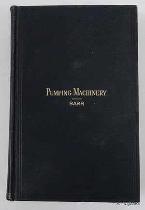 Pumping Machinery. A Practical Hand-Book relating to the Construction and Management of Steam and...