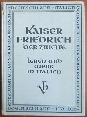 Kaiser Friedrich der Zweite : Leben u. Werk in Italien. Denkstätten einer Völkergemeinschaft ; Bd. 2