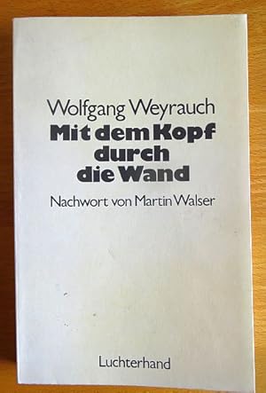 Bild des Verkufers fr Mit dem Kopf durch die Wand : Geschichten, Gedichte, Essays u.e. Hrspiel ; 1929 - 1977. Nachw. von Martin Walser zum Verkauf von Antiquariat Blschke