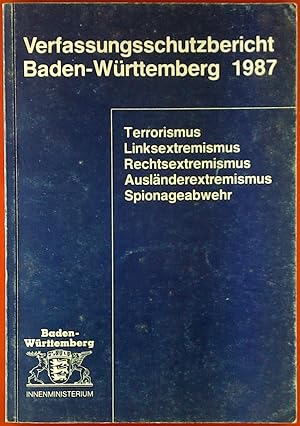Bild des Verkufers fr Verfassungsschutzbericht Baden-Wrttemberg 1987. Terrorismus, Linksextremismus etc. zum Verkauf von biblion2