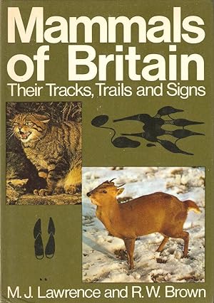 Seller image for MAMMALS OF BRITAIN: THEIR TRACKS, TRAILS AND SIGNS. By M.J. Lawrence and R.W. Brown. for sale by Coch-y-Bonddu Books Ltd