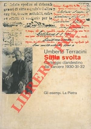 Bild des Verkufers fr Sulla svolta. Carteggio clandestino dal carcere 1930-31-32. zum Verkauf von Libreria Piani