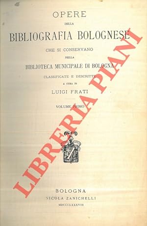 Opere della bibliografi boilognese che si conservano nella Biblioteca Municipale di Bologna. Volu...