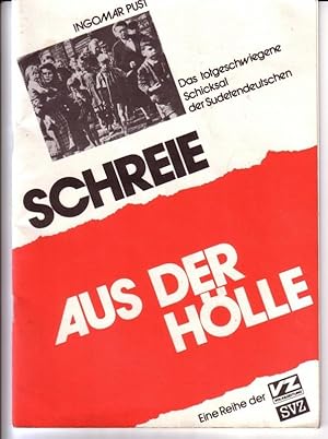 Bild des Verkufers fr Schreie aus der Hlle / Das totgeschwiegene Schicksal der Sudetendeutschen - Serienbericht der Volkszeitung, Tageszeitung fr Krnten und Osttirol, und der Salzburger Volkszeitung, Tageszeitung fr Salzburg - Sonderdruck der Sudetendeutschen Landsmannschaft zum Verkauf von GAENSAN Versandantiquariat