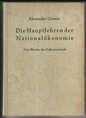 Die Hauptlehren der Nationalökonomie. Vom Werden der Volkswirtschaft von Alexander Görner (Dr. ha...