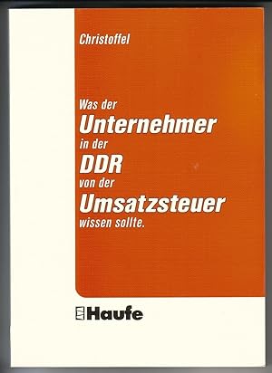 Was der Unternehmer in der DDR von der Umsatzsteuer wissen sollte von Hans Günter Christoffel, Di...
