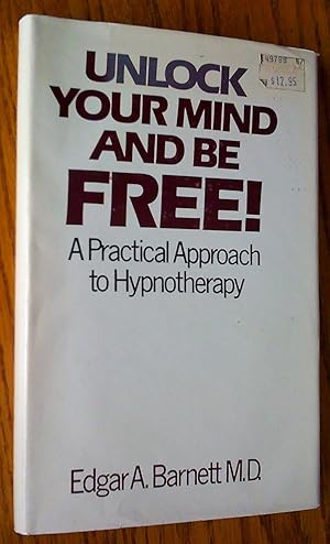 Bild des Verkufers fr Unlock Your Mind and Be Free! : A Practical Approach to Hypnotherapy zum Verkauf von Livresse