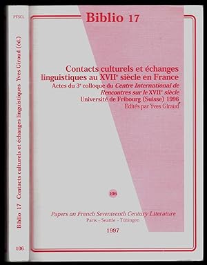 Contacts culturels et échanges linguistiques au XVIIe siècle en France. Actes du 3e colloque du C...