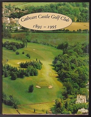 Seller image for Cathcart Castle Golf Club 1895-1995 for sale by Silver Creek Books & Antiques