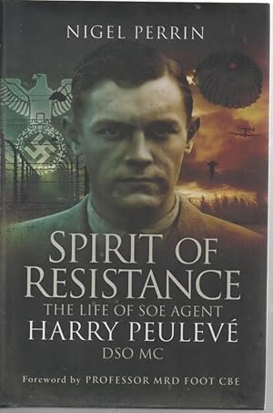 Seller image for Spirit of Resistance The Life of SOE Agent Harry Peulev DSO MC for sale by C P Books Limited