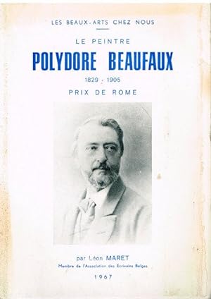 Bild des Verkufers fr Le peintre POLYDORE BEAUFAUX 1829-1905 prix de Rome zum Verkauf von Librairie l'Aspidistra