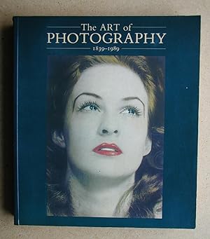 Seller image for The Art of Photography 1839-1989. for sale by N. G. Lawrie Books