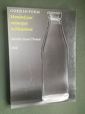Goed in vorm. Honderd jaar ontwerpen in Nederland.