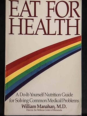 Bild des Verkufers fr Eat for Health: A Do-It-Yourself Nutrition Guide for Solving Common Medical Problems zum Verkauf von Mad Hatter Bookstore