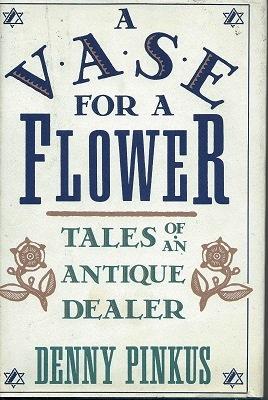 Immagine del venditore per A Vase for a Flower - Tales of An Antique Dealer venduto da Mike Park Ltd