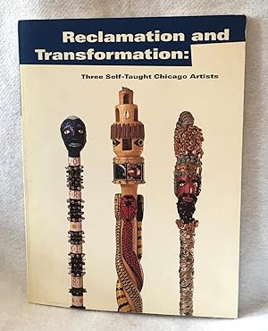 Bild des Verkufers fr Reclamation and Transformation: Three Self-Taught Chicago Artists zum Verkauf von The Ridge Books