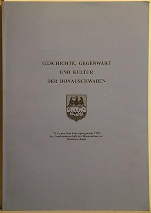 Geschichte, Gegenwart und Kultur der Donauschwaben. Texte aus dem Jahresprogramm 1998 der Landsma...