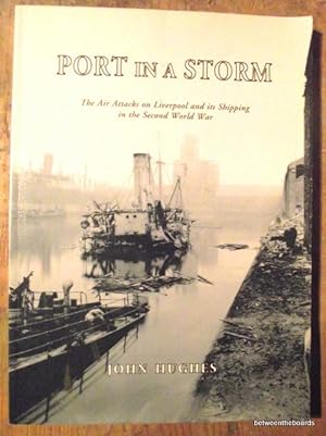Immagine del venditore per Port in a Storm : Air Attacks on Liverpool and Its Shipping in the Second World War (TM) venduto da Between The Boards