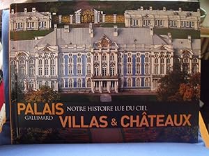 Palais, villas & châteaux (Notre histoire lue du ciel)