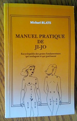 Imagen del vendedor de Manuel pratique de Ji-Jo : encyclopdie des gestes fondamentaux qui soulagent et qui gurissent a la venta por Livresse