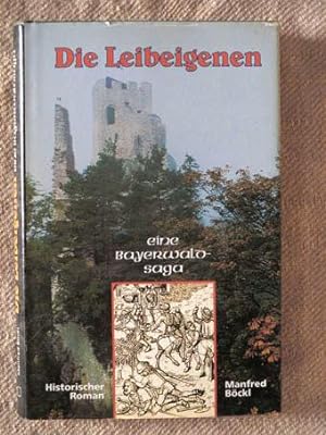 Die Leibeigenen. Eine Bayerwald-Saga aus dem 14. Jahrhundert.