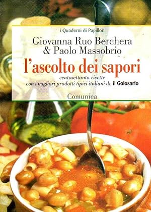 L'ascolto dei Sapori centosettanta ricette con i migliori prodotti tipici italiani