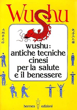 Seller image for WUSHU - Antiche tecniche cinesi per la salute e il benessere. for sale by Laboratorio del libro