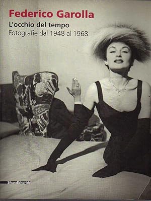Federico Garolla. L'occhio del tempo, fotografie dal 1948 al 1968