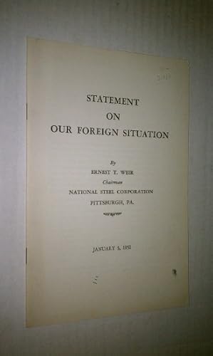 Statement on Our Foreign Situation by Ernest T. Weir, Chairman National Steel Corporation, Pittsb...