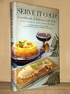 Serve It Cold! A cookbook of delicious cold dishes